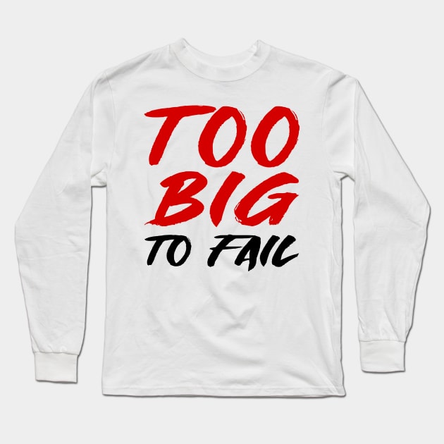 Too big to fail Long Sleeve T-Shirt by colorsplash